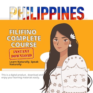 Puede incluir: Una portada de producto digital que presenta a una mujer con cabello negro largo que lleva un vestido tradicional filipino blanco con patrones florales. El texto "FILIFINO COMPLETE COURSE" está en negrita con un sello rojo que dice "INSTANT DOWNLOAD". El texto "Learn Naturally, Speak Naturally" está debajo del sello. El fondo es amarillo con una bandera filipina azul y roja en la parte superior.