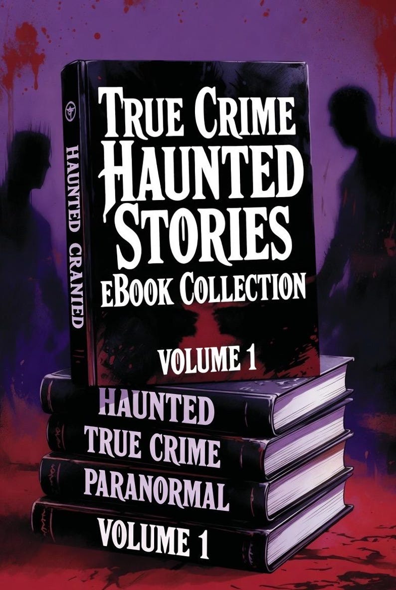True Crime Haunted Stories  eBook Collection: Gripping Real Crime Cases and Chilling Ghost Tales for Fans of Suspense Mystery