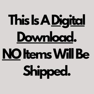 May include: Text on a light gray background reads: "This Is A Digital Download. NO Items Will Be Shipped." The text is in a bold, black, sans-serif font.