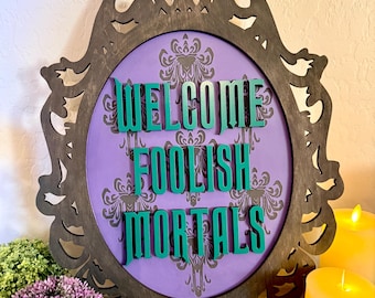Welcome Foolish Mortals Sign, Haunted Mansion Inspired Decor, Spooky Gothic Decor, Disney Inspired Decor