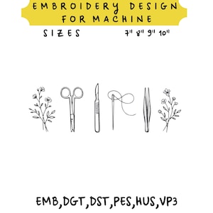 May include: An embroidery design for machine use, featuring a yellow banner with text and various sewing tools. Sizes include 7", 8", 9", and 10". The design includes scissors, a scalpel, a needle and thread, tweezers, and floral elements.