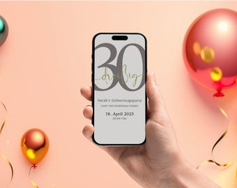 May include: A smartphone screen displaying a birthday party invitation for Sarah's 30th birthday. The invitation features a gray background with the number 30 in gold lettering and the text "dreissig" in cursive. The date and time of the party are listed as "18. April 2025, 20:00 Uhr".