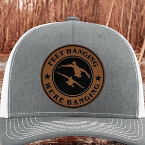 Feet Hanging We Banging Duck Hunting Hat - Leather Patch Richardson 112 Trucker Cap