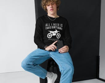 Tout ce dont j'ai besoin, c'est de cette moto cross et plus - T-shirt à manches longues amusant pour les motards