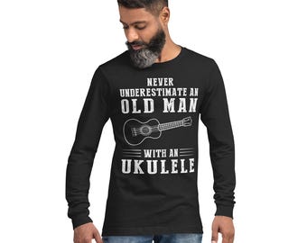 Unterschätze niemals einen alten Mann mit einem Ukulele Langarm Shirt - Lustiges Geschenk für Ukulele Spieler