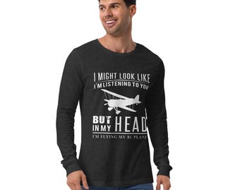 Ik zie er misschien uit alsof ik naar je luister, maar in mijn hoofd vlieg ik met mijn RC-vliegtuig - Shirt met lange mouwen voor RC-vliegtuigliefhebbers