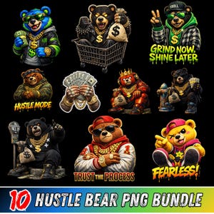 May include: A collection of ten digital illustrations featuring anthropomorphic bears in various poses. The bears are depicted with gold chains, sunglasses, and money, with text like "Hustle Mode" and "Trust the Process". The title "10 Hustle Bear PNG Bundle" is at the bottom.