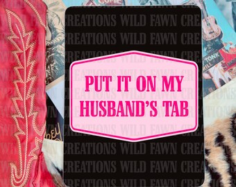 Put It on My Husband’s Tab Pink Design | Funny Wife PNG Digital Download