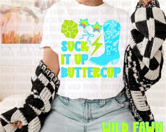 Suck It Up Buttercup Digital Design | Funky Western Yallternative PNG