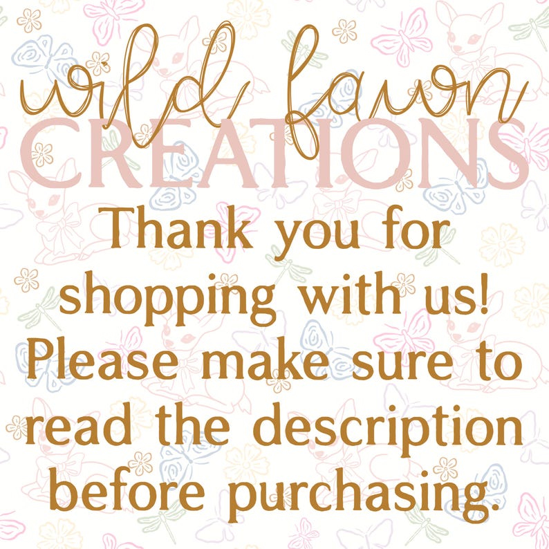 Pu&ograve; includere: Una grafica quadrata con sfondo bianco caratterizzata da un motivo ripetuto di farfalle e cerbiatti dai toni chiari. Il testo recita: wild fawn CREATIONS Thank you for shopping with us! Please make sure to read the description before purchasing.