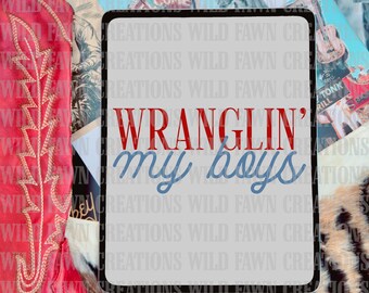 Wranglin’ My Boys Digital Design | Western Rodeo PNG Digital Download