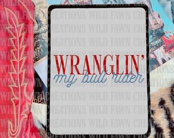 Wranglin’ My Bull Rider Digital Design | Western Rodeo PNG Digital Download