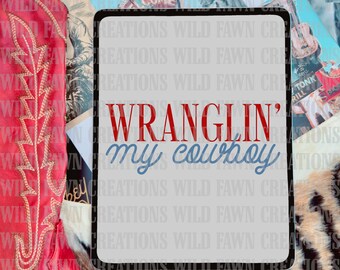 Wranglin’ My Cowboy Digital Design | Western Rodeo PNG Digital Download