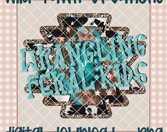 Wrangling Feral Kids | Mom Digital Download | Digital Design | Funny & Relatable