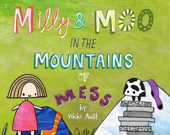 Milly and Moo in the Mountains of Mess children's picture book