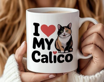 I Love My Calico Cup, Calico Cat Ceramic Mug, Cute Kitty Lover Coffee Cup, 11oz, Gift for Cat Owners, Cat Lady Mug, Animal Lover Gift,