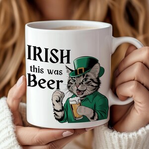 Irish this was Beer - St Patricks Day Coffee Cup - Cat Humor - Novelty Ceramic Cup - St Paddys Day - Lucky Cat Gift for Cat & Irish Lovers