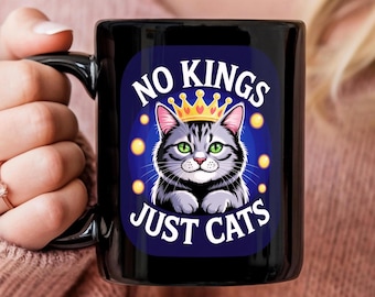 Satirical Cat Coffee Mug: No Kings, Just Cats - 11oz Ceramic