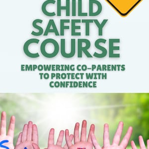 May include: A green and yellow sign with the words "Safety First" on it. The words "Child Safety Course" are in green text below the sign. The text "Empowering Co-Parents to Protect with Confidence" is below the course title. The image shows a group of children with their hands raised, each hand painted with a letter to spell out the word "SAFETY".