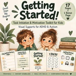 May include: A digital toolkit titled Getting Started! Task Initiation & Motivation Toolkit for Kids, featuring illustrations of two children, a plant, and five printable pages with text including My Getting Started Plan, Helpful Words for My Brain, I Did It!, and Getting Started Visual Cards.
