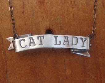 Cat Lady -- Sterling Silver Banner Necklace -- Handmade and Hand Stamped -- Oxidized