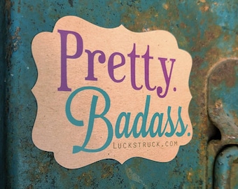 Pretty. Badass. Magnet -- Luckstruck