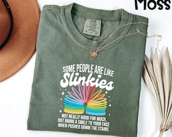 Comfort Colors® Some People Are Like Slinkies Funny Sarcastic Quote T-Shirt, Office Humor Rude Gag Gift Tee for Men Women