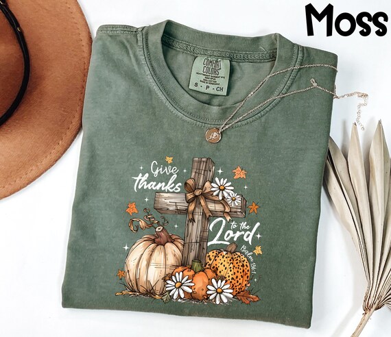 Comfort Colors® Christian Fall Shirt, Thanksgiving Tee, Autumn T-shirt, Faith, Give Thanks to The Lord Tshirt, Faith, Bible Verse Shirt