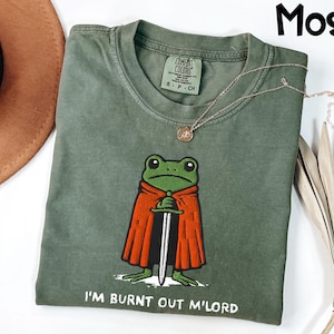 Comfort Colors® I’m Burnt Out M’Lord Shirt, Funny Frog Knight Shirt, Medieval Frog Gift, Whimsical Frog