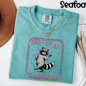 Comfort Colors® Funny Raccoon Shirt, First Of All I'm A Delight Tee, Sarcastic Animal Lover T-Shirt, Humorous Graphic Tee Gift For Her image 1