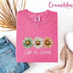 Comfort Colors® Life Is Good Shirt Daisy Floral Tee, Inspirational Positive Vibes T-Shirt, Boho Flower Top, Motivational Gift afbeelding 5