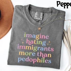 Comfort Colors® Pro Immigrant Shirt, Progressive Activist Tee, Anti Trump Protest Top, Political Statement T-Shirt image 3