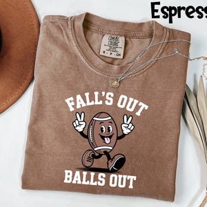 Comfort Colors® Falls Out Balls Out Shirt, Cute Fall Tee, Tis The Season Hoodie, Football Season Shirt, Football Hoodie, Game Day Tee