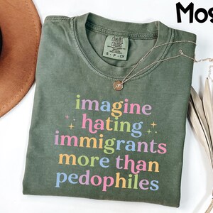 Comfort Colors® Pro Immigrant Shirt, Progressive Activist Tee, Anti Trump Protest Top, Political Statement T-Shirt image 1