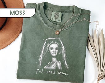 Comfort Colors® Y'all Need Jesus Shirt Funny Southern Sarcasm Tee, Viral Unhinged Doll Graphic T-Shirt, Sassy Y2K Aesthetic Top