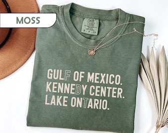 Comfort Colors® Political Protest Shirt, Anti Trump T-Shirt, Gulf Of Mexico Kennedy Center Lake Ontario Tee, Satirical Geography Shirt