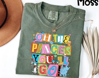 Comfort Colors® Graduation Shirt, Inspirational Teacher Tee, Oh The Places You'll Go T-Shirt, Gift For Student, End Of School Year Top