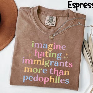 Comfort Colors® Pro Immigrant Shirt, Progressive Activist Tee, Anti Trump Protest Top, Political Statement T-Shirt image 2