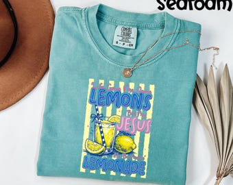 Comfort Colors® Jesus Makin Lemonade Shirt, Christian Faith Tee, Viral Song Graphic T-Shirt, Religious Gift, Faith Over Fear Apparel