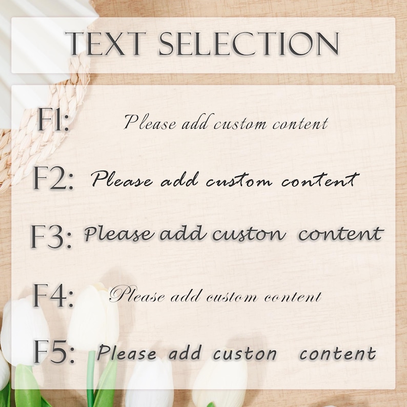 May include: A wooden background with the text "TEXT SELECTION" at the top. Below, five lines are labeled F1 through F5, each followed by the phrase "Please add custom content". White flowers are visible at the bottom.