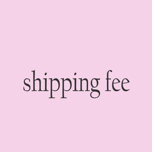 May include: Pale pink background with the words "shipping fee" in a dark, elegant font. The text is centered, creating a simple and direct message.