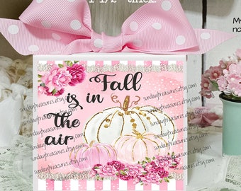 Block Sign- Fall Is In The Air Pink White Pumpkins / Pink Thanksgiving Fall Decor / Pink Shabby Roses / Shabby Chic Tiered Tray Decor
