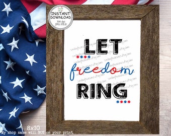 PRINTABLE Art sign / July 4th Independence Day / Let freedom Ring / Patriotic Wall Art Print Sign / 8x10 DIGITAL JPG DOWNLOaD  /