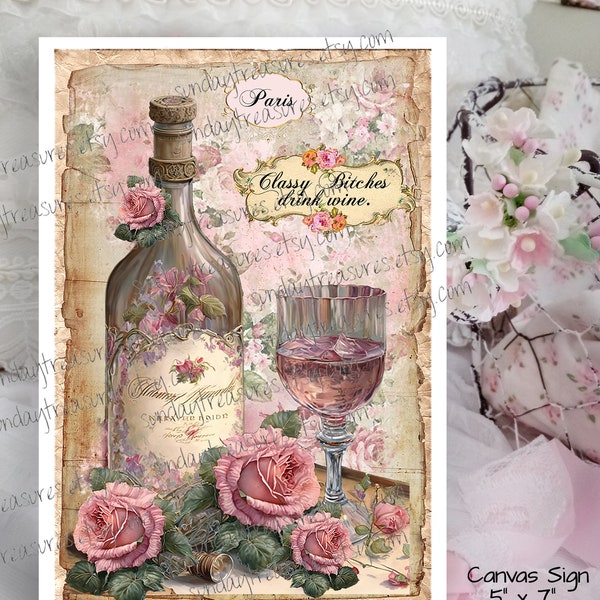 Pink Shabby Chic Wine Bottle Wine Glass Sign /Classy Bitches Drink Wine 5x7 Sign Wall Art Hanging Decor / Romantic / FREE SHIPPING