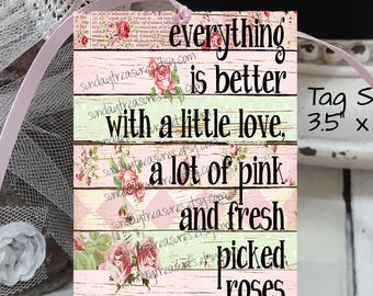 QTY 12 Tags Everything is Better With A Little Love A Lot of Pink & Fresh Picked Roses / Junk Journal Tags /Party Favor Gift Tags / Handmade