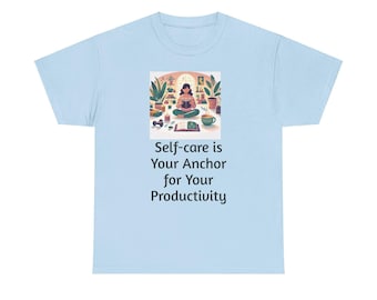 Self-Care Motivational Tee - Unisex Heavy Cotton Tee for Mindfulness, Self-Care, Yoga, Relaxation, Gift for Wellness Enthusiasts,