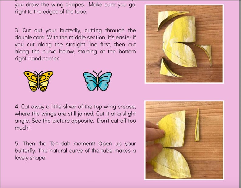 May include: A craft instruction sheet with pink background featuring text and two photographs showing steps to cut a yellow painted cardboard tube into a butterfly shape. Includes illustrations of a yellow butterfly and a blue butterfly icon.