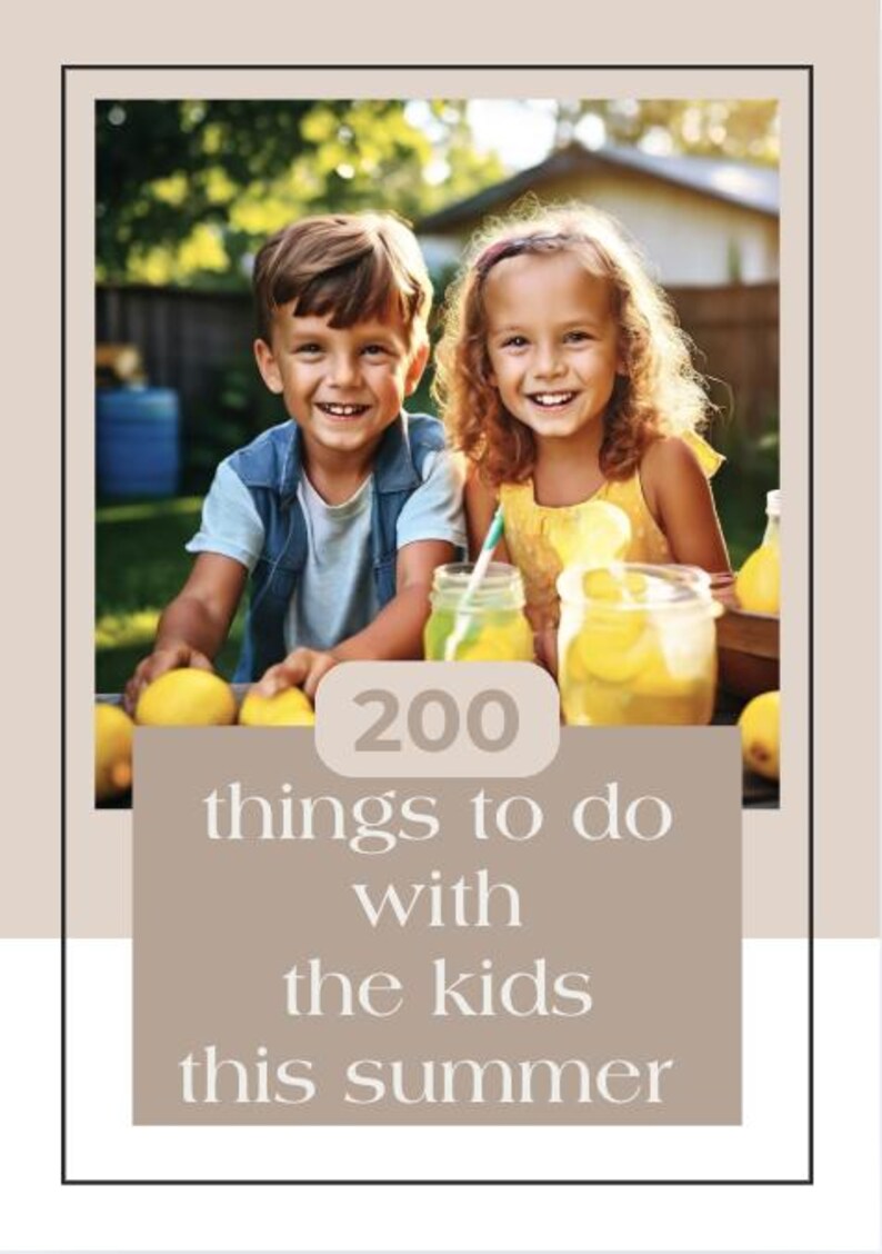 May include: Two children, a boy and a girl, are sitting outside on a sunny day. They are smiling and holding glasses of lemonade. The text "200 things to do with the kids this summer" is written on a brown background.