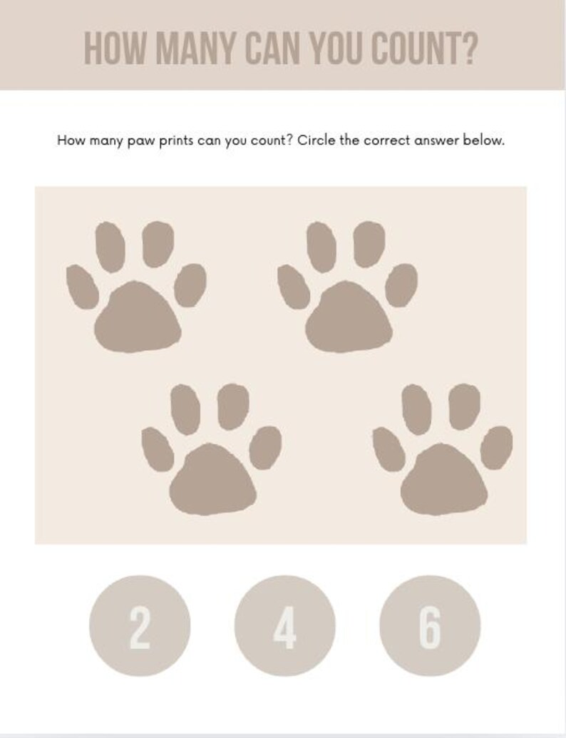 May include: A worksheet with four paw prints on a beige background. The question "How many paw prints can you count? Circle the correct answer below." is printed above the paw prints. Below the paw prints are three circles with the numbers 2, 4, and 6 printed inside.