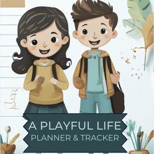 May include: A playful illustration of two children, a girl with long black hair and a boy with brown hair, standing in front of a notebook with the text "A Playful Life Planner & Tracker". They are both wearing backpacks and smiling.